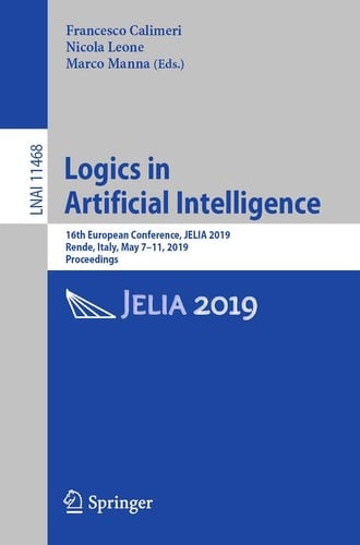 Logics in Artificial Intelligence 16th European Conference, JELIA 2019, Rende, Italy, May 7–11, 2019, Proceedings