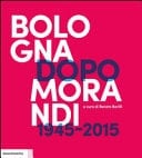 Bologna dopo Morandi 1945-2015