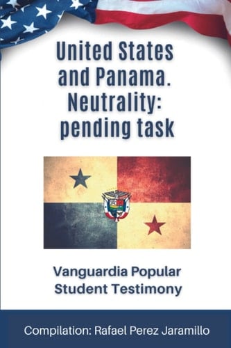 United States and Panama. Neutrality: Pending Task Vanguardia Popular. Student Testimony