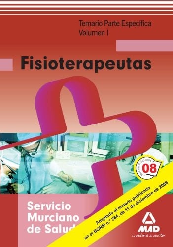 Fisioterapeutas del servicio murciano de salud. Temario parte específica. Volumen i