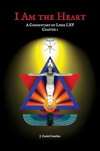 I Am the Heart A Commentary on Liber LXV Chapter I