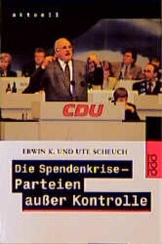 Die Spendenkrise. Parteien außer Kontrolle.