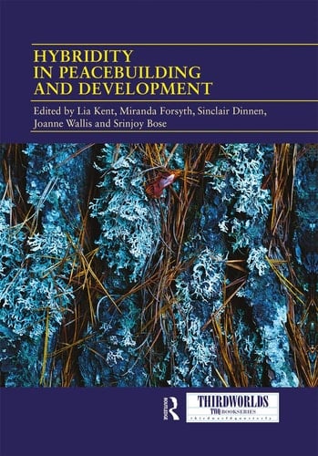 Hybridity in Peacebuilding and Development A Critical and Reflexive Approach