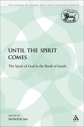 Until the Spirit Comes The Spirit of God in the Book of Isaiah