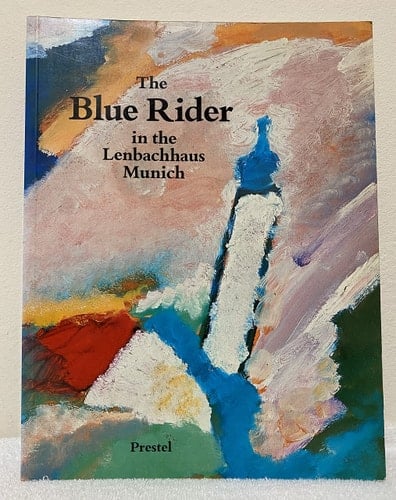 The Blue Rider: In the Lenbachhaus, Munich