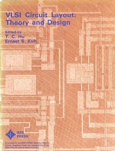 Vlsi Circuit Layout: Theory and Design (IEEE Press Selected Reprint Series)