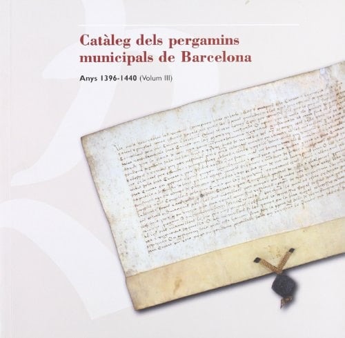 Catàleg dels pergamins municipals de Barcelona: Anys 1396-1440