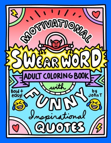 Motivational Swear Word Adult Coloring Book: with funny inspirational quotes for women, men, relaxation, and more! (Swear Word Adult Coloring Books)