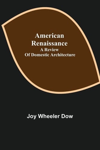 American Renaissance; a Review of Domestic Architecture