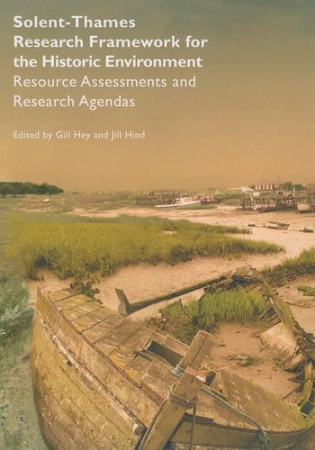 Solent-Thames Research Framework for the Historic Environment Resource Assessments and Research Agendas
