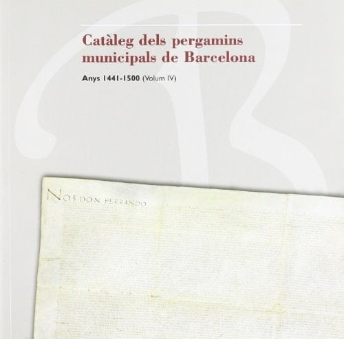 Catàleg dels pergamins municipals de Barcelona: Anys 1441-1500