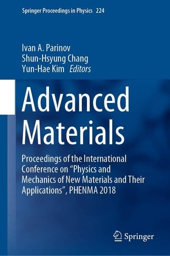 Advanced Materials Proceedings of the International Conference on “Physics and Mechanics of New Materials and Their Applications”, PHENMA 2018