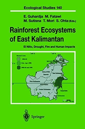Rainforest Ecosystems of East Kalimantan El Niño, Drought, Fire and Human Impacts
