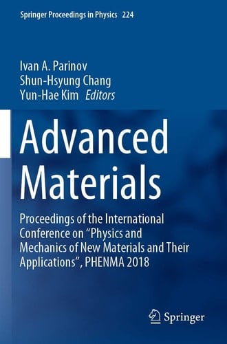 Advanced Materials Proceedings of the International Conference on “Physics and Mechanics of New Materials and Their Applications”, PHENMA 2018