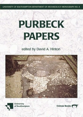 Purbeck Papers (University of Southampton Department of Archaeology Monograph, 4)