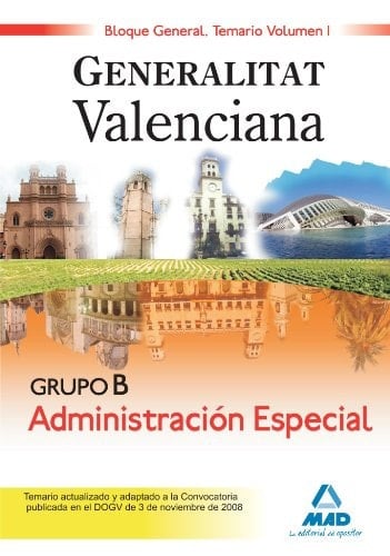 Grupo b administración especial bloque general. Generalitat valenciana. Temario volumen i
