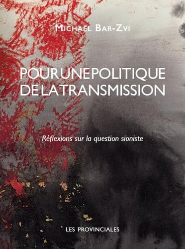 Pour une politique de la transmission: Réflexions sur la question sioniste