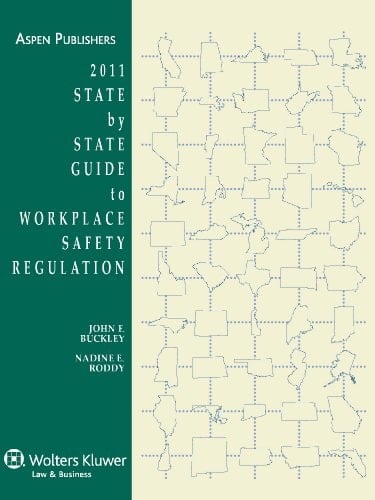 State by State Guide to Workplace Safety Regulation, 2011 Edition