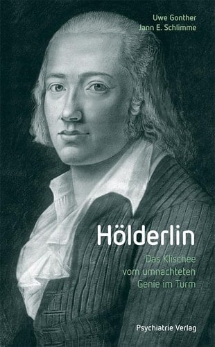 Hölderlin das Klischee vom umnachteten Genie im Turm