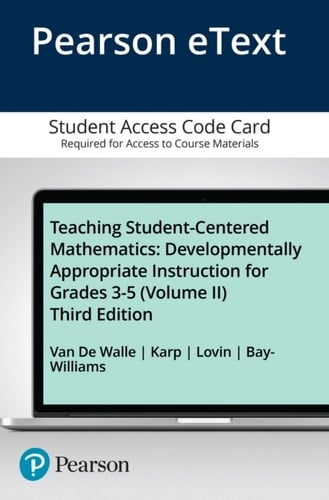 Teaching Student-Centered Mathematics: Developmentally Appropriate Instruction for Grades 3-5 (Volume 2) -- Enhanced Pearson eText