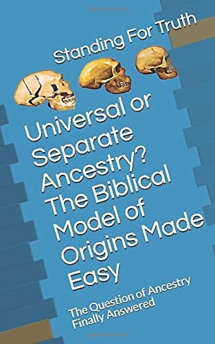 Universal Or Separate Ancestry? the Biblical Model of Origins Made Easy (COLORED) The Question of Ancestry Finally Answered