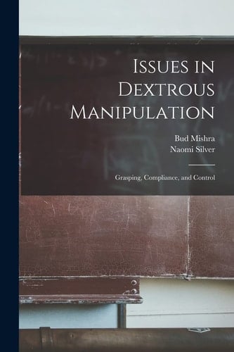 Issues in Dextrous Manipulation Grasping, Compliance, and Control