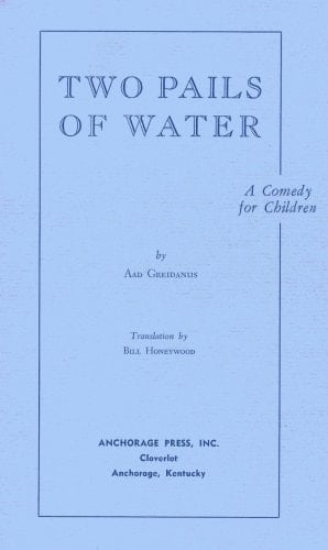 Two Pails of Water A Play for Children Inspired by an Old Dutch Nursery Rhyme