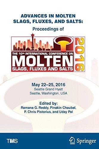 Advances in Molten Slags, Fluxes, and Salts Proceedings of the 10th International Conference on Molten Slags, Fluxes, and Salts 2016