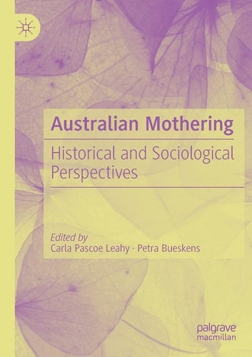 Australian Mothering Historical and Sociological Perspectives