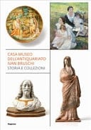 Casa museo dell'antiquariato Ivan Bruschi. Storia e collezioni. Ediz. illustrata