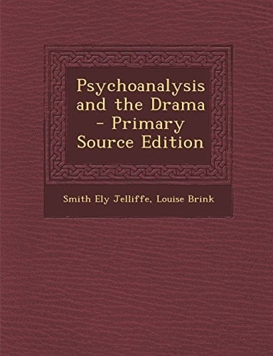 Psychoanalysis and the Drama - Primary Source Edition
