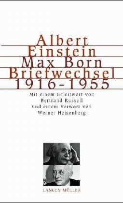 Albert Einstein, Hedwig und Max Born, Briefwechsel 1916-1955
