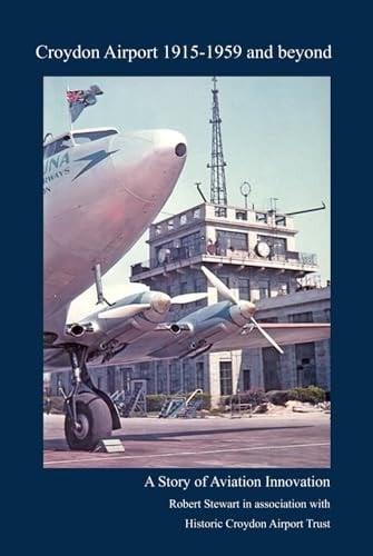 Croydon Airport 1915 - 1959 and beyond: A Story of Aviation Innovation