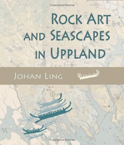 Rock Art and Seascapes in Uppland