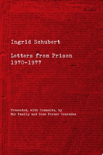 Ingrid Schubert Letters from Prison 1970–1977