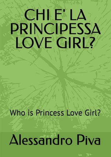 CHI E' LA PRINCIPESSA LOVE GIRL?: Who is Princess Love Girl? (Italian Edition)