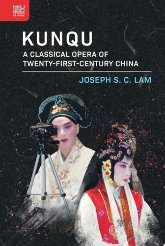Kunqu A Classical Opera of Twenty-First-Century China