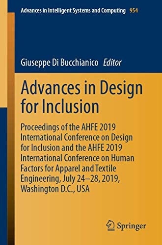 Advances in Design for Inclusion Proceedings of the AHFE 2019 International Conference on Design for Inclusion and the AHFE 2019 International Conference on Human Factors for Apparel and Textile Engineering, July 24-28, 2019, Washington D.C., USA