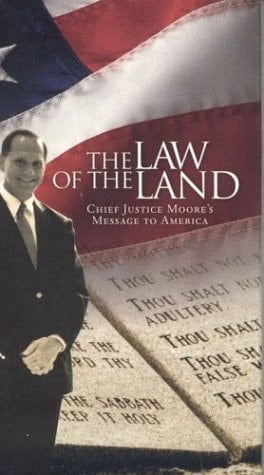 Law of the Land: Featuring Alabama Chief Justice Roy Moore and Other Guest