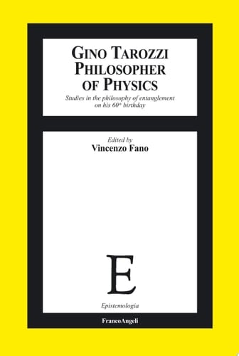 Gino Tarozzi Philosopher of Physics. Studies in the philosophy of entanglement on his 60th birthday Studies in the philosophy of entanglement on his 60th birthday