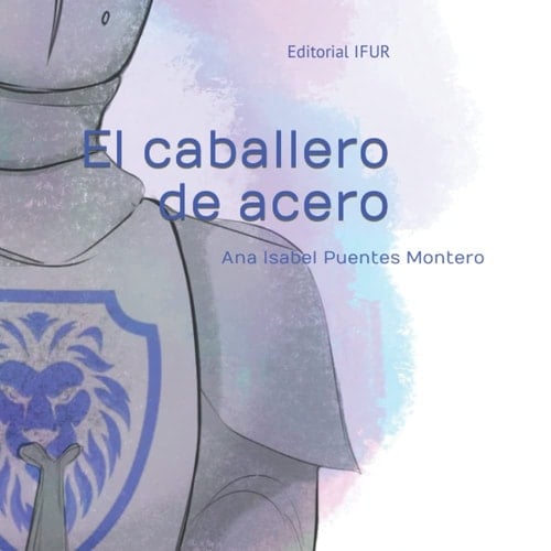 El caballero de acero (Poesía infantil) (Spanish Edition)