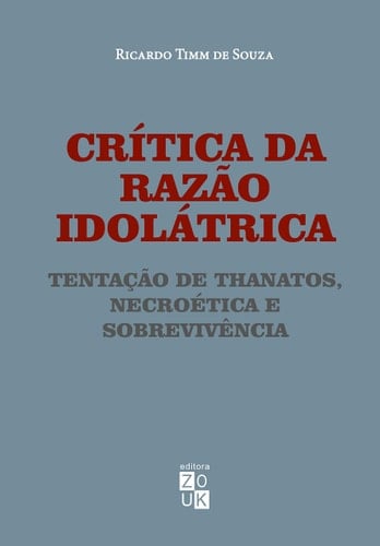 Crítica da razão idolátrica tentação de Thanatos, necroética e sobrevivência