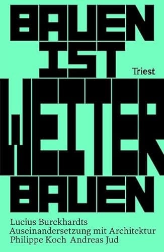 Bauen ist Weiterbauen Lucius Burckhardts Auseinandersetzung mit Architektur