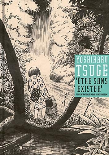 Yoshiharu Tsuge "être sans exister : [exposition au musée de la Cité internationale de la bande dessinée et de l'image du 30 janvier au 15 mars 2020]