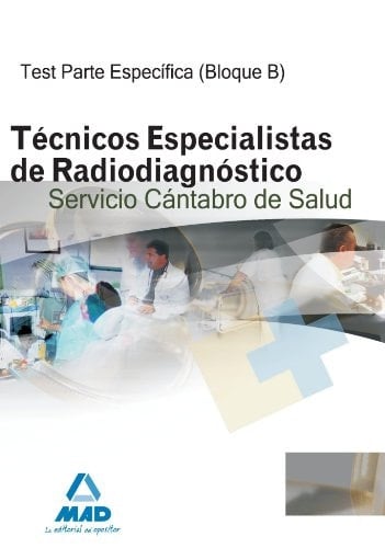 Técnicos especialistas de radiodiagnóstico del servicio cántabro de salud. Test parte específica (bloque b).