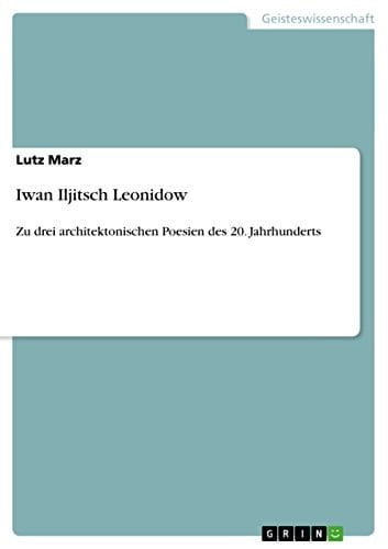 Iwan Iljitsch Leonidow Zu drei architektonischen Poesien des 20. Jahrhunderts