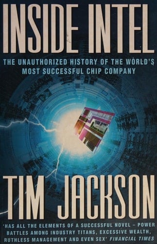 Inside Intel: Andy Grove and the Rise of the World's Most Powerful Chip Company