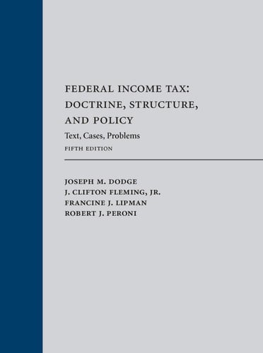Federal Income Tax: Doctrine, Structure, and Policy Text, Cases, Problems