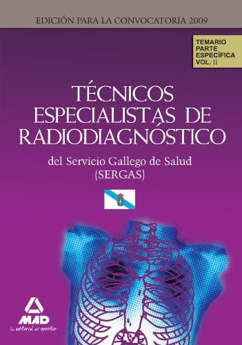 Técnicos especialistas de radiodiagnóstico del servicio gallego de salud (sergas). Temario parte específica. Volumen ii