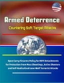 Armed Deterrence Countering Soft Target Attacks - Open Carry Firearms Policy for ROTC Detachments for Protection From Mass Shootings, Active Shooters and Self-Radicalized Lone-Wolf Terrorist Attacks